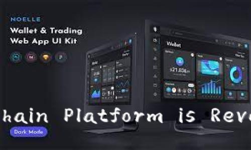 Trusted Transactions: How Trust Blockchain Platform is Revolutionizing the Future of Transactions